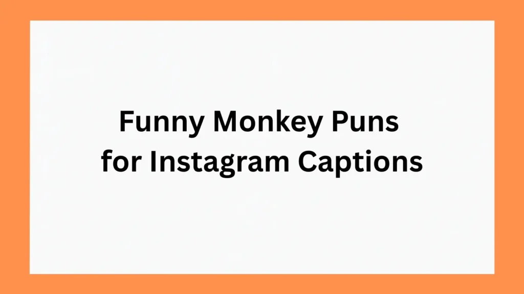 Funny Monkey Puns for Instagram Captions