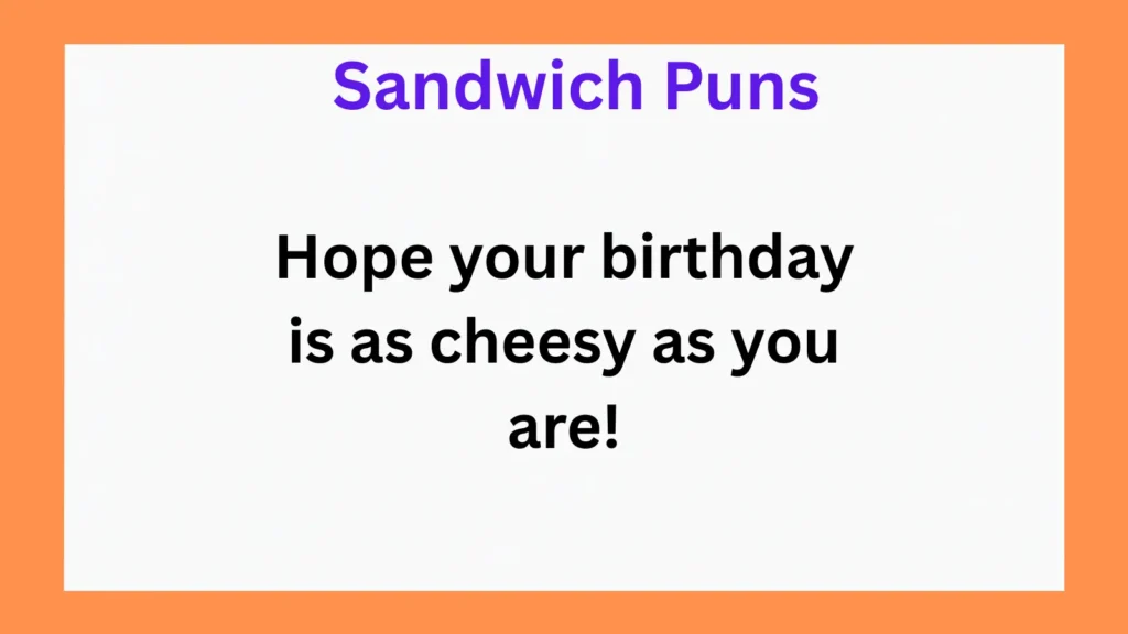 Hilarious Sandwich Puns for Birthday Cards