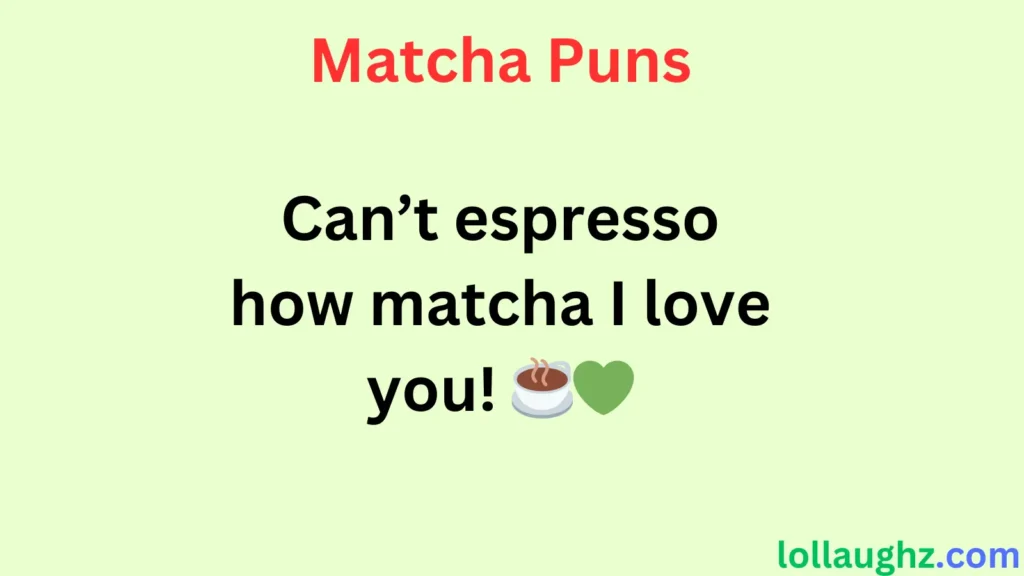 Matcha Puns for Love & Relationships